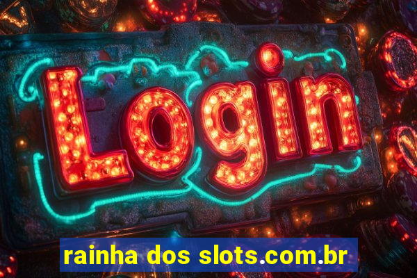 rainha dos slots.com.br